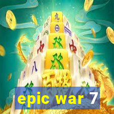 epic war 7